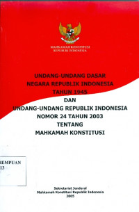Image of Undang-undang dasar negara tahun 1945 dan undang-undang republik Indonesia nomor 24 tahun 2003 tentang mahkamah konstitusi