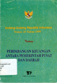 Undang-Undang Republik Indonesia Nomor 25 Tahun 1999 tentang Perimbangan Keuangan Antara Pemerintah Pusat dan Daerah