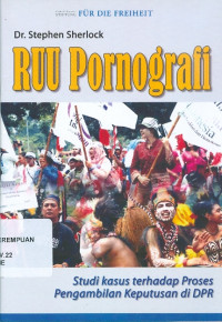Image of RUU pornografi: studi kasus terhadap proses pengambilan keputusan di DPR