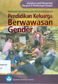 Pedoman Dan Bahan Ajar Penyelenggaraan Pendidikan Keluarga Berwawasan Gender: Sosialisasi pada masyarakat marginal di pembuangan sampah