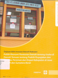Image of Politik Ekonomi Peraturan Daerah tentang Usaha di Daerah Temuan tentang Praktik Perpajakan dan Prosedur Perizinan dari Empat Kabupaten di Jawa Tengah dan Sumatera Barat