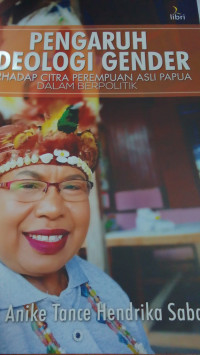 Pengaruh Ideologi Gender: Terhadap  Citra Perempuan Asli Papua dalam Berpolitik