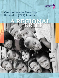 Comprehensive Sexuality Education (CSE) in Asia: A Regional Brief