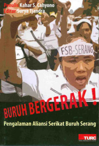 Image of Buruh bergerak!: pengalaman aliansi serikat buruh Serang