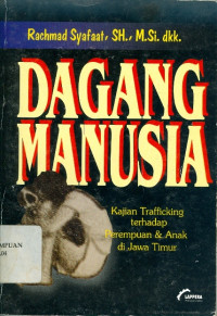 Image of Dagang manusia: kajian trafficking terhadap perempuan dan anak di Jawa Timur