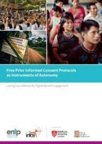 Free Prior Informed Consent Protocols As Instruments Of Autonomy: Laying Foundations For Rights based Engagement