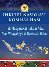 Inkuiri Nasional Komnas Ham: Hak Masyarakat Hukum Adat atas Wilayahnya di Kawasan Hutan