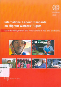 International labour standards on migrant workers's rights : guide for policymakers and practitioners in Asia and the Pacific