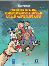 Image of Buku Panduan: Penguatan Kapasitas Perempuan Anggota Legislatif Melalui Kajian Kasus-Kasus