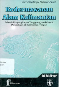 Kedermawanan Alam Kalimantan : Sebuah Pengungkapan Tanggung Jawab Sosial Perusahaan di Kalimantan Tengah