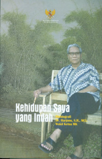 Image of Kehidupan saya yang Indah : outbiografi Dr. Harjono S.H. MCL, wakil ketua MK