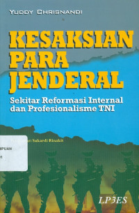 Kesaksian para Jenderal : Sekitar Reformasi Internal dan Profesionalisme TNI