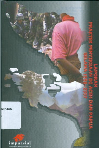 Laporan Praktek Penyiksaan Di Aceh dan Papua selama 1998-20087