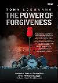 Image of The Power Of Forgiveness: Penyintas Bom Vs Pelaku Bom Hotel J. W. Marriott 2003: Sebuah Kisah Deradikalisasi