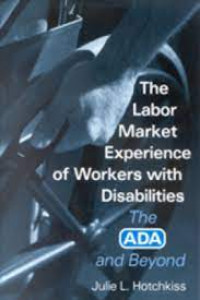 The Labor Market Experience Of Workers With Disabilities: The ADA and Beyond