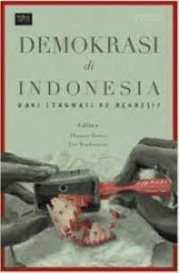 Demokrasi di Indonesia: Dari Stagnasi ke Regresi