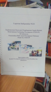 Laporan Independen NGO: Implementasi Konvensi Penghapusan Segala Bentuk Diskriminasi Terhadap Perempuan (CEDAW) di Indonesia Pemenuhan Hak Asasi Perempuan Pedesaan pasal 14, CEDAW