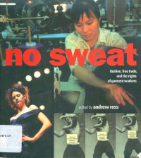 Image of No sweat: fashion, free trade, and the rights of garment workers