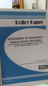 Policy Paper: Assessment Of Indonesia's Human Riights Progress And Contribution As A Member Of The United National Human Rights Council