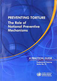 Preventing Torture The Role Of National Preventive Mechanisms : A Practical Guide
