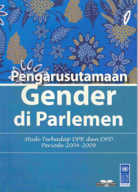 Image of Pengarustamaan Gender di Parlemen Studi Terhadap DPR dan DPD periode 2004-2009