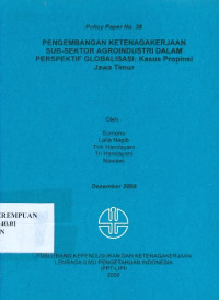 Image of Pengembangan ketenagakerjaan sub-sektor agroindustri dalam perspektif globalisasi: kasus propinsi Jawa Timur
