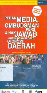 Image of Peran media, ombudsman pers dan hak jawab untuk pelaksanaan otonomi daerah ( Panduan praktis memahami)