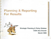 Planning & reporting for results : strategic planning & policy division CIDA Asia branch march 1999