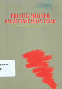 Image of Politik militer dalam penguasaan tanah : (belajar dari tragedi Pasuruan, 2007)