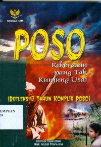 Poso, kekerasan yang tak kunjung usai : (refleksi 7 tahun konflik Poso)