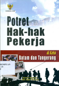 Image of Potret hak-hak pekerja di kota Batam dan Tangerang