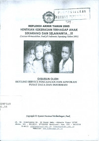 Image of Refleksi akhir tahun 2005 : hentikan kekerasan terhadap anak sekarang dan selamanya...!!! (catatan permasalahan anak di Indonesia sepanjang tahun 2005)