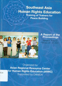 Southeast Asia Human Rights Education: Training of Trainers for Peace Building: A Report of The Proceedings