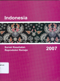 Indonesia Survei Kesehatan Reproduksi Remaja 2007