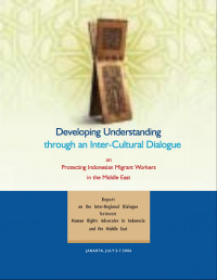 Developing Understanding through an Inter-Cultural Dialogue on Protecting Indonesian Migrant Workers in the Middle East