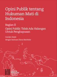 Opini publik tentang Hukuman Mati di Indonesia: Bagian II Opini Publik: Tidak Ada Halangan untuk Penghapusan