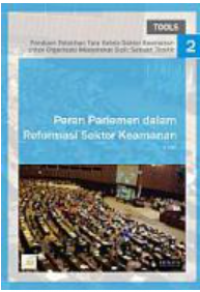Panduan Pelatihan Tata Kelola Sektor Keamanan untuk Organisasi Masyarakat Sipil: Sebuah Toolkit: Peran Parlemen dalam Reformasi Sektor Keamanan