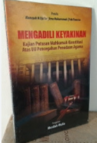 Image of Mengadili Keyakinan: Kajian Putusan Mahkamah Konstitusi Atas UU Pencegahan Penodaan Agama