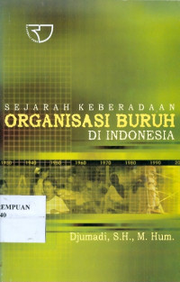 Sejarah keberadaan organisasi buruh di Indonesia