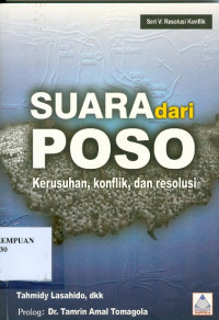 Image of Suara dari Poso : kerusuhan, konflik, dan resolusi ( seri Resolusi konflik Poso)