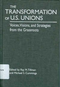 Image of The transformation of the u.s unions : voices, visions and strategies from the Grassroots