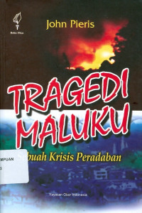 Image of Tragedi Maluku: sebuah krisis peradaban : analisis kritis aspek politik, ekonomi, sosial-budaya dan keamanan