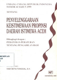 Undang-Undang Republik Indonesia Nomor 44 Tahun 1999 Tentang Penyelenggaraan Keistimewaan Propinsi Daerah Istimewa Aceh
