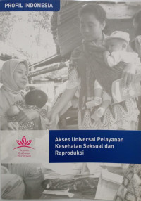 Profil Indonesia: Akses Universal Pelayanan Kesehatan Seksual dan Reproduksi