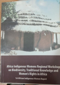 Africa Indigenous Womens Regional Workshop on Biodiversity, Traditional Knowledge and Women's Rights in Africa