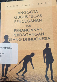 Buku Saku bagi Anggota Gugus Tugas Pencegahan dan Penanganan Perdagangan Orang di Indonesia