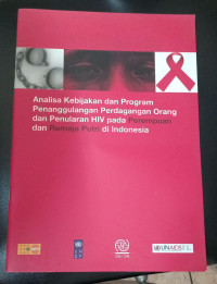 Analisa Kebijakan dan Program Penanggulangan Perdagangan Orang dan Penularan HIV Pada Perempuan dan Remaja Putri Di Indonesia