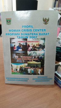 Profil Woman Crisis Center Provinsi Sumatera Barat Tahun 2007 (Nurani Perempuan)