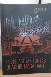 Image of Legislasi Tak Tuntas di Akhir Masa Bakti: Catatan PSHK tentang Kinerja Legislasi DPR 2009