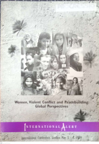 Women, Violent Conflict and Peacebuilding: Global Perspectives
